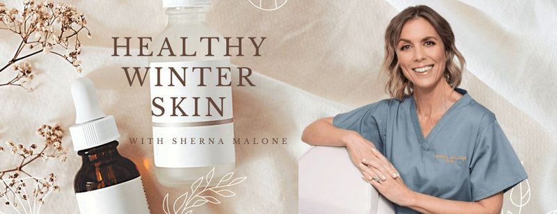 Sherna Malone Healthy Winter Skin products
